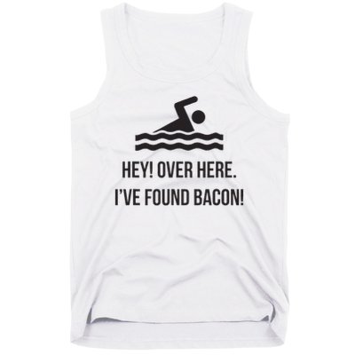 I've Found Bacon! Funny Swimmer , Bacon Lovers Tank Top