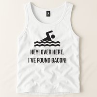 I've Found Bacon! Funny Swimmer , Bacon Lovers Tank Top