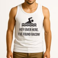 I've Found Bacon! Funny Swimmer , Bacon Lovers Tank Top