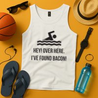 I've Found Bacon! Funny Swimmer , Bacon Lovers Tank Top
