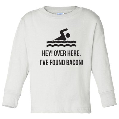 I've Found Bacon! Funny Swimmer , Bacon Lovers Toddler Long Sleeve Shirt