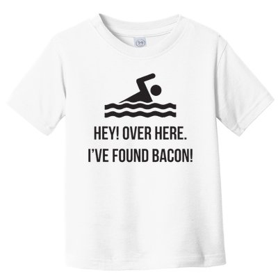I've Found Bacon! Funny Swimmer , Bacon Lovers Toddler T-Shirt