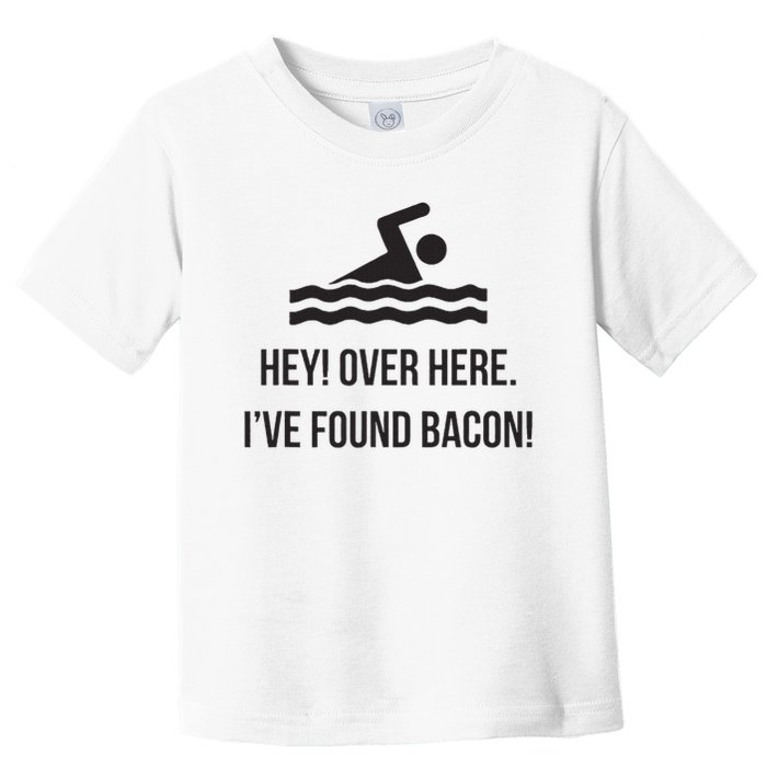 I've Found Bacon! Funny Swimmer , Bacon Lovers Toddler T-Shirt