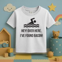 I've Found Bacon! Funny Swimmer , Bacon Lovers Toddler T-Shirt