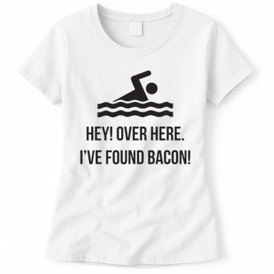 I've Found Bacon! Funny Swimmer , Bacon Lovers Womens T-Shirt