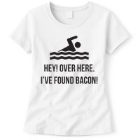 I've Found Bacon! Funny Swimmer , Bacon Lovers Womens T-Shirt