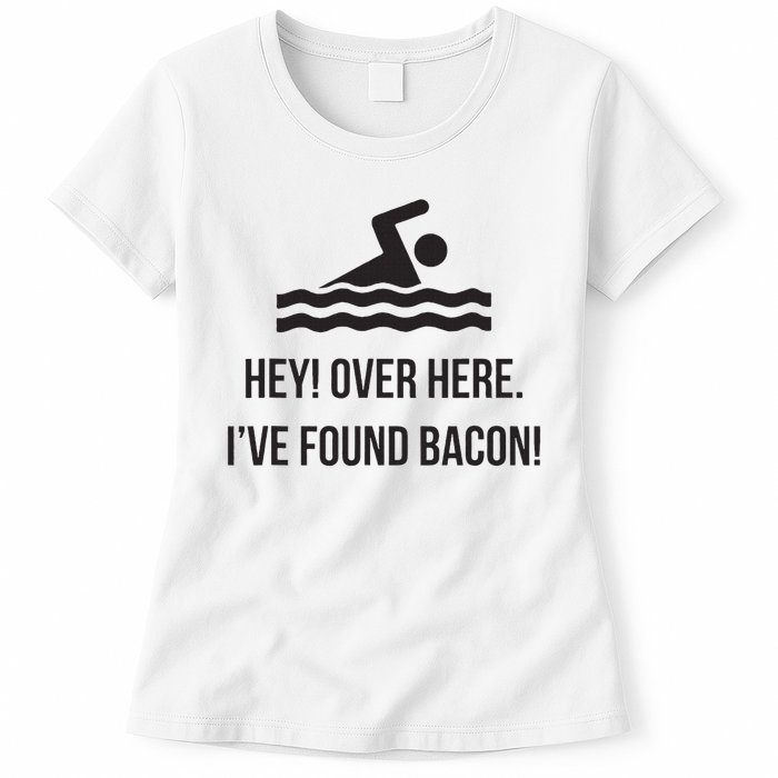 I've Found Bacon! Funny Swimmer , Bacon Lovers Womens T-Shirt