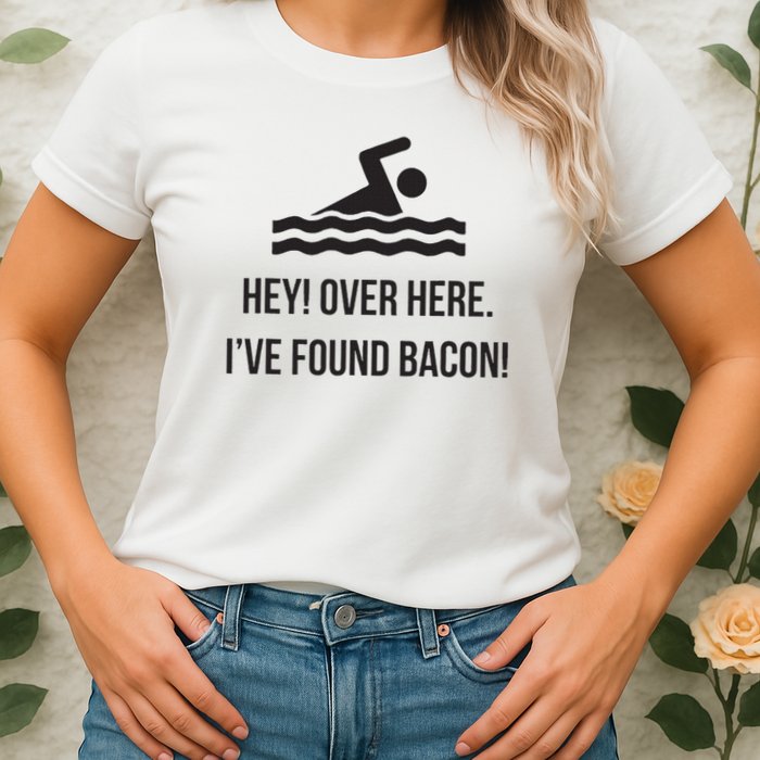 I've Found Bacon! Funny Swimmer , Bacon Lovers Womens T-Shirt