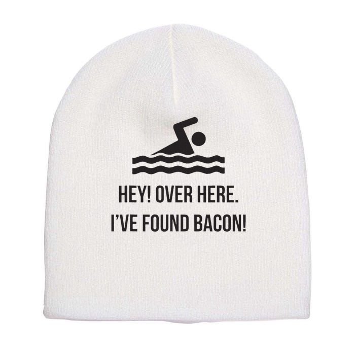 I've Found Bacon! Funny Swimmer , Bacon Lovers Short Acrylic Beanie