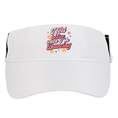 I Feel Better When IM Dancing Dancing Love Line Adult Drive Performance Visor