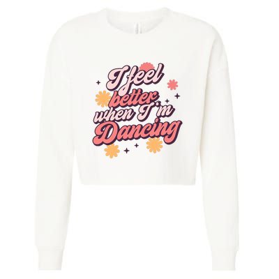 I Feel Better When IM Dancing Dancing Love Line Cropped Pullover Crew