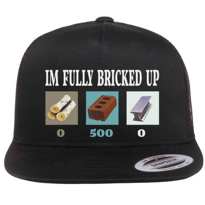 Im Fully Bricked Up Funny Gaming Flat Bill Trucker Hat