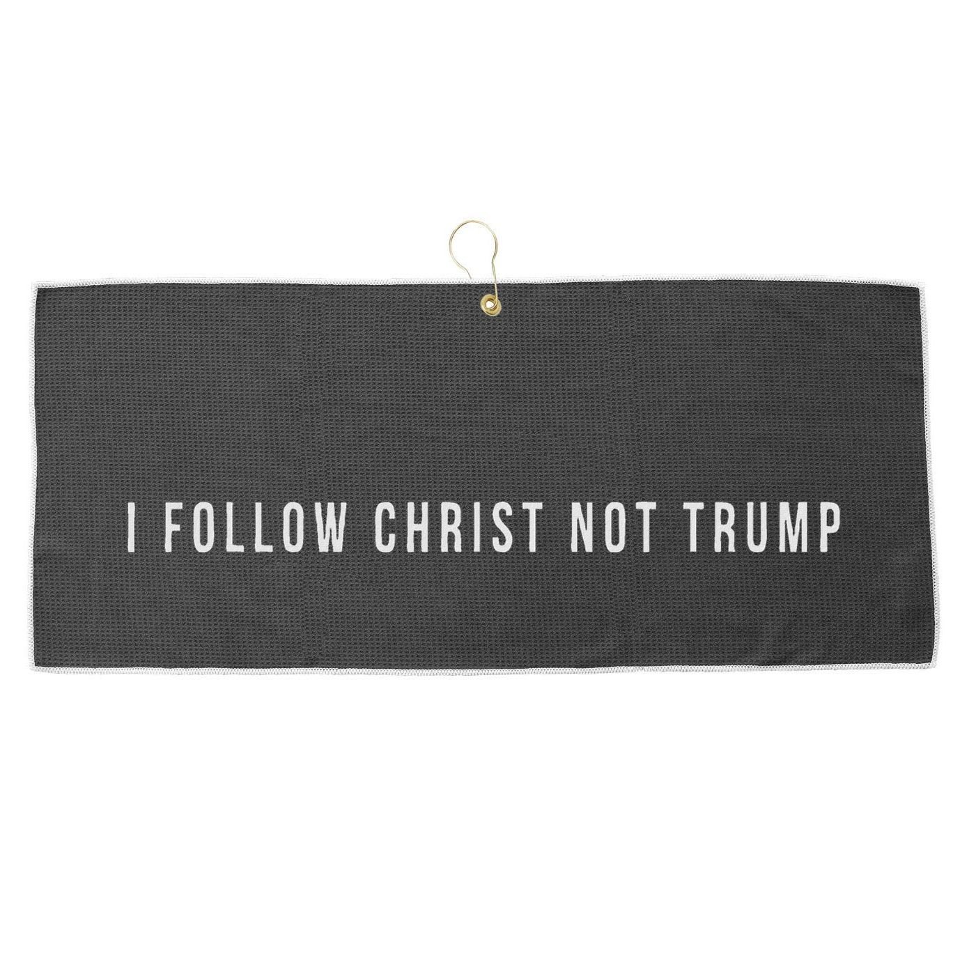 I Follow Christ Not Trump Resist Christian Political Protest Large Microfiber Waffle Golf Towel