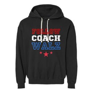 I Follow Coach Walz Kamala Harris Tim Walz 2024 Garment-Dyed Fleece Hoodie