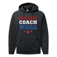 I Follow Coach Walz Kamala Harris Tim Walz 2024 Performance Fleece Hoodie