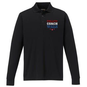 I Follow Coach Walz Kamala Harris Tim Walz 2024 Performance Long Sleeve Polo