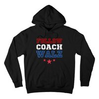 I Follow Coach Walz Kamala Harris Tim Walz 2024 Hoodie