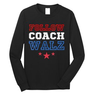 I Follow Coach Walz Kamala Harris Tim Walz 2024 Long Sleeve Shirt