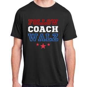 I Follow Coach Walz Kamala Harris Tim Walz 2024 Adult ChromaSoft Performance T-Shirt