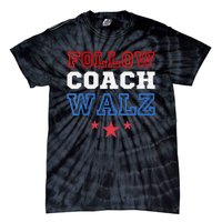 I Follow Coach Walz Kamala Harris Tim Walz 2024 Tie-Dye T-Shirt