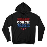 I Follow Coach Walz Kamala Harris Tim Walz 2024 Tall Hoodie