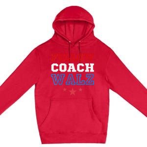 I Follow Coach Walz Kamala Harris Tim Walz 2024 Premium Pullover Hoodie