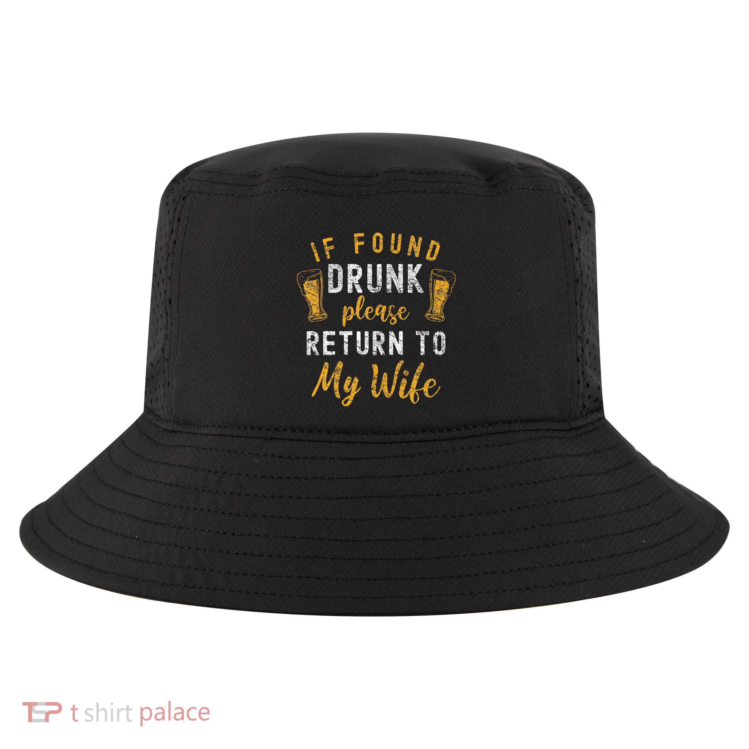 If Found Drunk Return To Wife Couples Cool Comfort Performance Bucket Hat