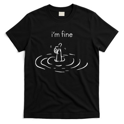 IM Fine Drowning Meme Funny Design T-Shirt