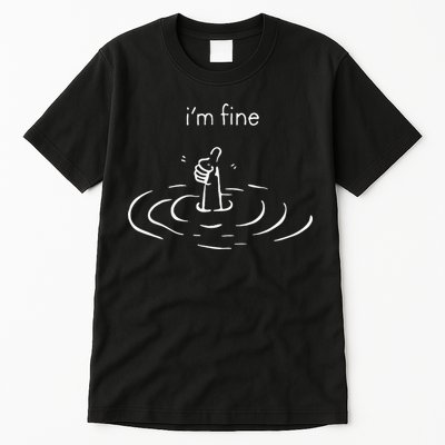 IM Fine Drowning Meme Funny Design Tall T-Shirt
