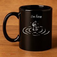 IM Fine Drowning Meme Funny Design 11oz C Handle Ceramic Mug