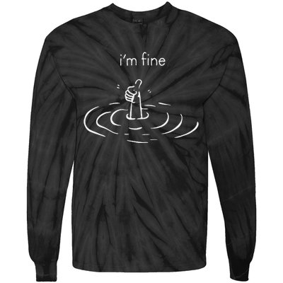 IM Fine Drowning Meme Funny Design Tie-Dye Long Sleeve Shirt