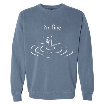 IM Fine Drowning Meme Funny Design Garment-Dyed Sweatshirt