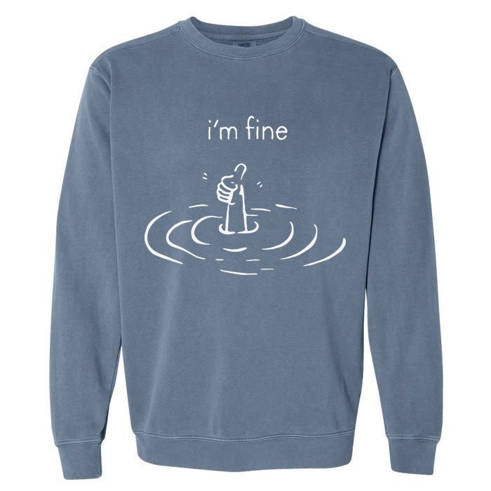IM Fine Drowning Meme Funny Design Garment-Dyed Sweatshirt