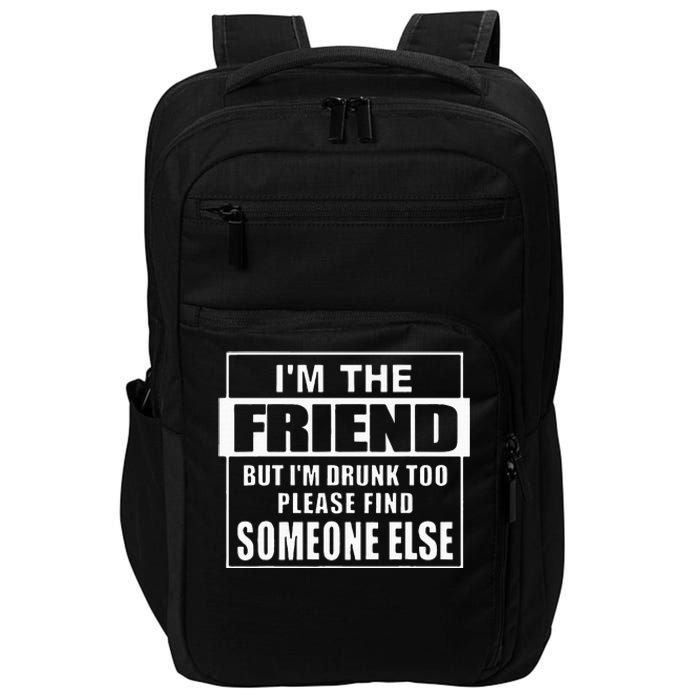 If Found Drunk Please Return To Friend IM The Friend Funny Impact Tech Backpack