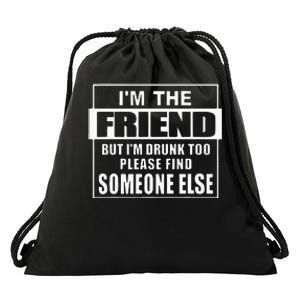 If Found Drunk Please Return To Friend IM The Friend Funny Drawstring Bag