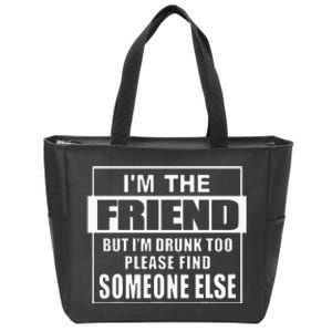 If Found Drunk Please Return To Friend IM The Friend Funny Zip Tote Bag