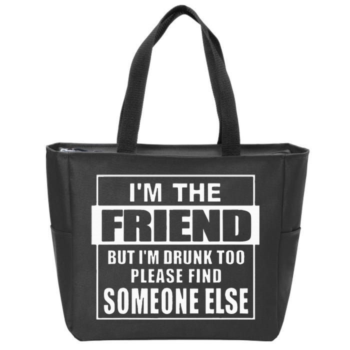 If Found Drunk Please Return To Friend IM The Friend Funny Zip Tote Bag