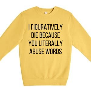 I Figuratively Die Because You Literally Abuse Words Premium Crewneck Sweatshirt