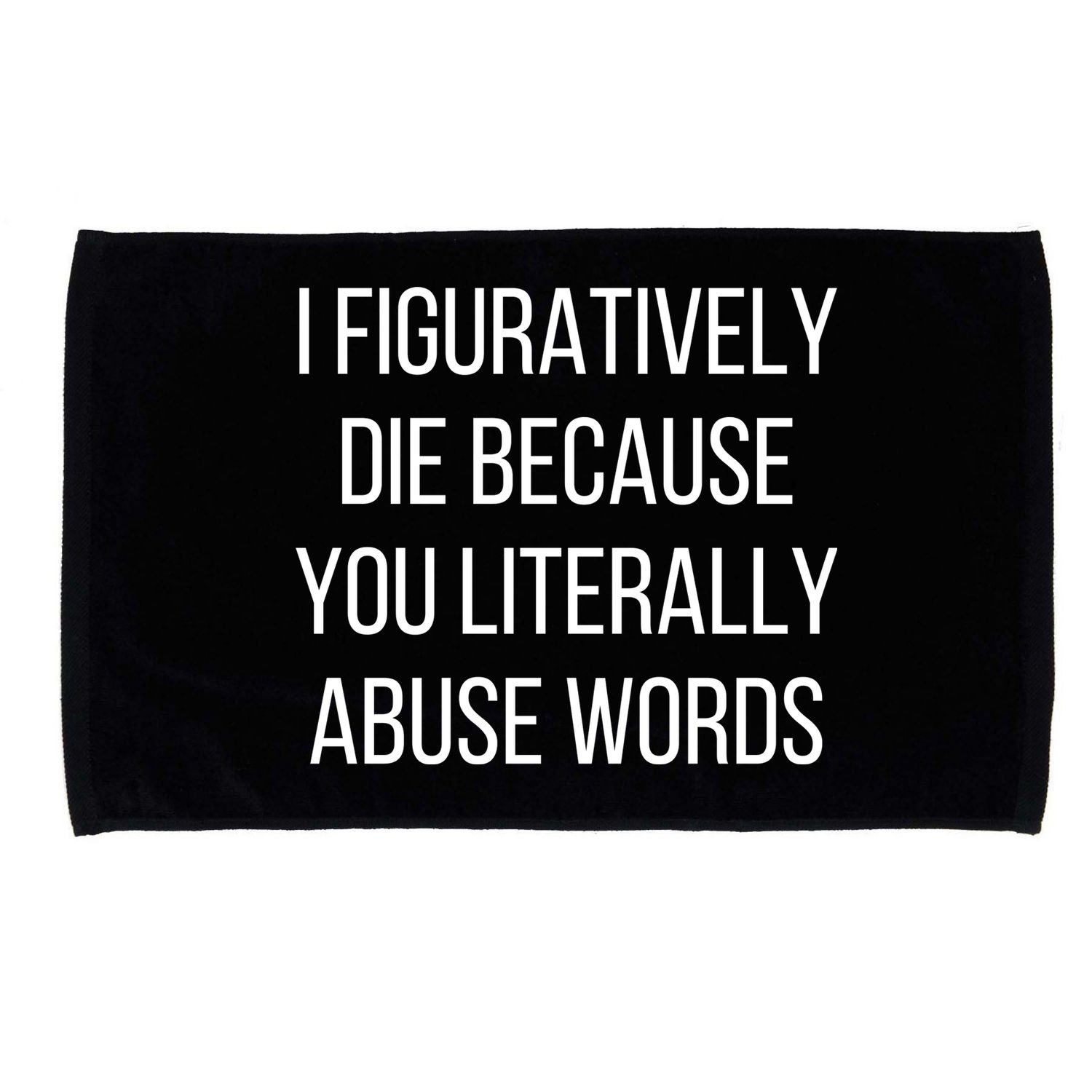 I Figuratively Die Because You Literally Abuse Words Microfiber Hand Towel