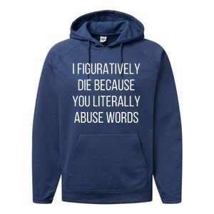 I Figuratively Die Because You Literally Abuse Words Performance Fleece Hoodie