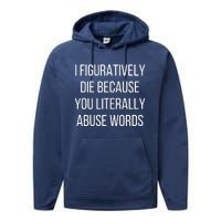 I Figuratively Die Because You Literally Abuse Words Performance Fleece Hoodie