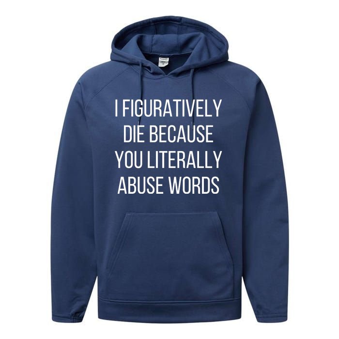 I Figuratively Die Because You Literally Abuse Words Performance Fleece Hoodie