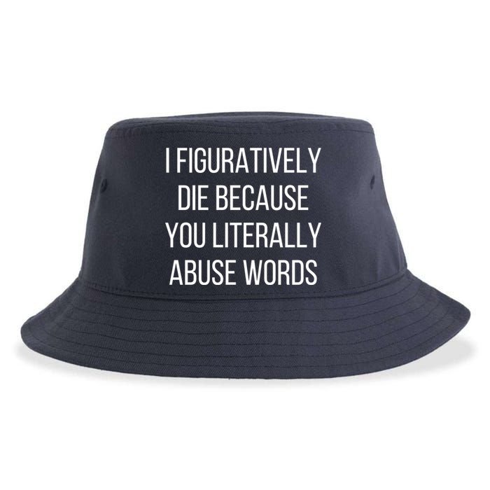I Figuratively Die Because You Literally Abuse Words Sustainable Bucket Hat