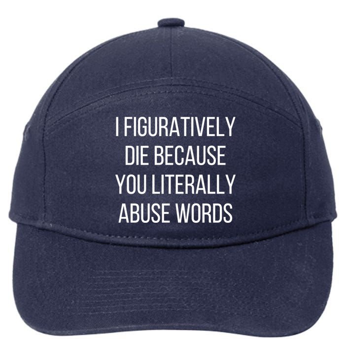 I Figuratively Die Because You Literally Abuse Words 7-Panel Snapback Hat