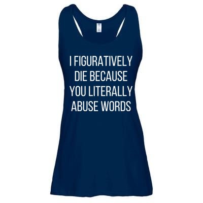 I Figuratively Die Because You Literally Abuse Words Ladies Essential Flowy Tank