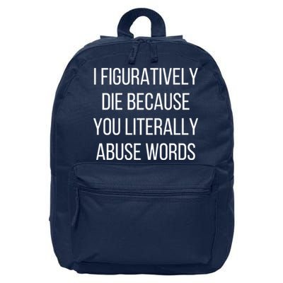 I Figuratively Die Because You Literally Abuse Words 16 in Basic Backpack