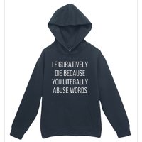 I Figuratively Die Because You Literally Abuse Words Urban Pullover Hoodie