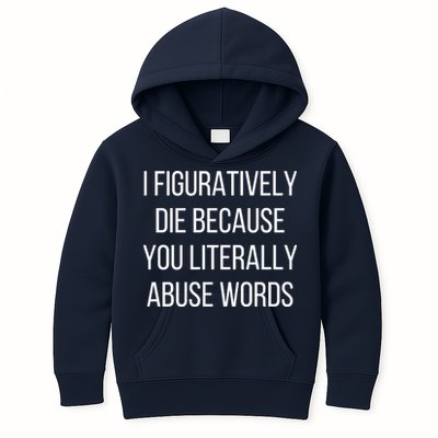 I Figuratively Die Because You Literally Abuse Words Kids Hoodie