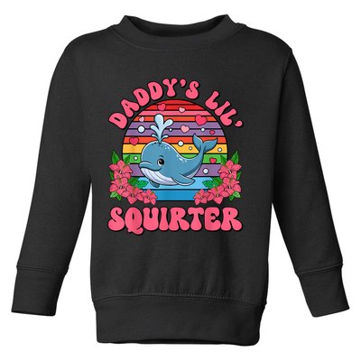 Inappropriate Funny DaddyS Lil Squirter Embarrassing Women Toddler Sweatshirt