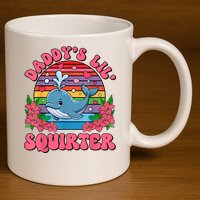 Inappropriate Funny DaddyS Lil Squirter Embarrassing Women 11oz C Handle Ceramic Mug